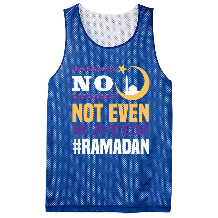 No Not Even Water Ramadan Mubarak Gift Mesh Reversible Basketball Jersey Tank