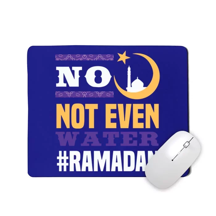 No Not Even Water Ramadan Mubarak Gift Mousepad