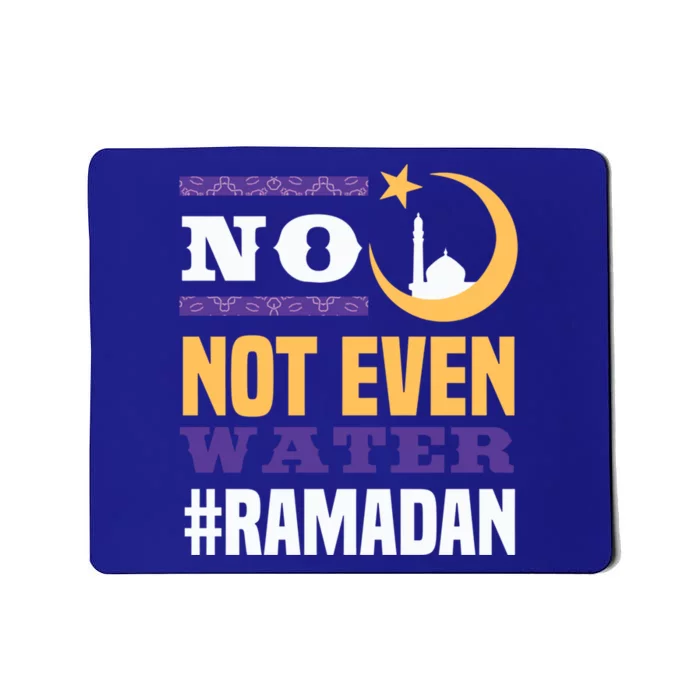 No Not Even Water Ramadan Mubarak Gift Mousepad