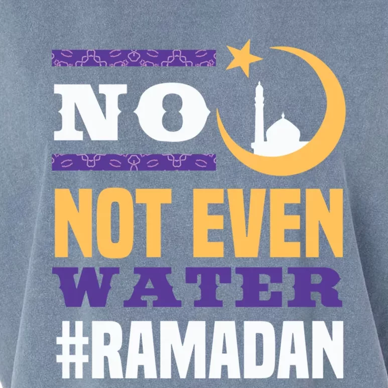 No Not Even Water Ramadan Mubarak Gift Garment-Dyed Women's Muscle Tee