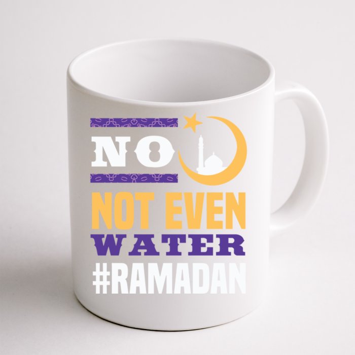 No Not Even Water Ramadan Mubarak Gift Front & Back Coffee Mug