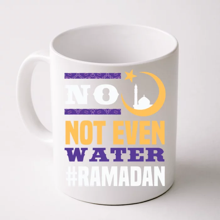 No Not Even Water Ramadan Mubarak Gift Front & Back Coffee Mug