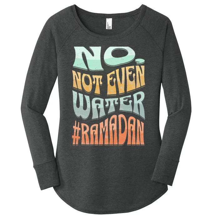 No Not Even Water Fasting Kareem Muslim Ramadan Eid alFitr Women's Perfect Tri Tunic Long Sleeve Shirt