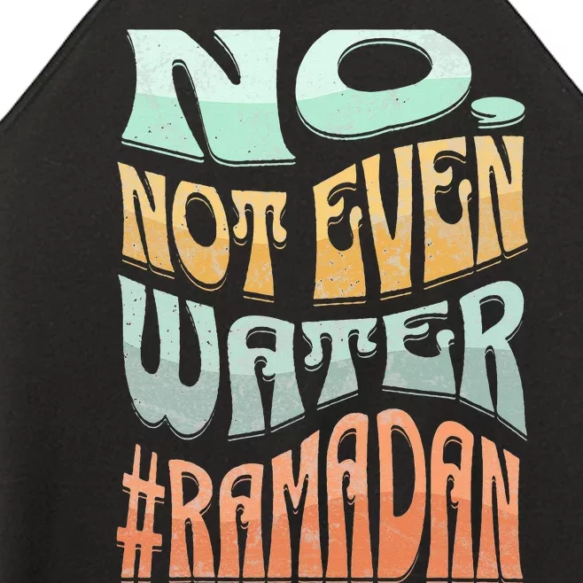 No Not Even Water Fasting Kareem Muslim Ramadan Eid alFitr Women’s Perfect Tri Rocker Tank