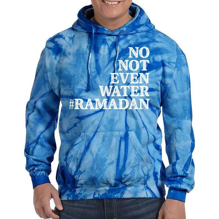 No Not Even Water Ramadan Gift Tie Dye Hoodie