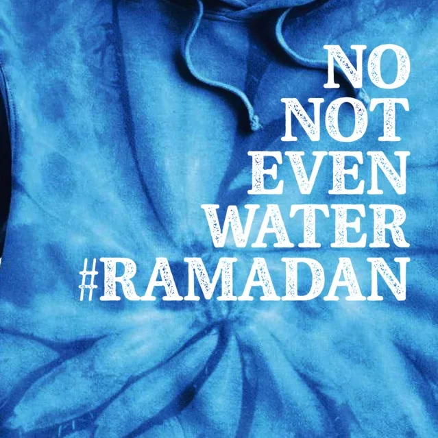 No Not Even Water Ramadan Gift Tie Dye Hoodie