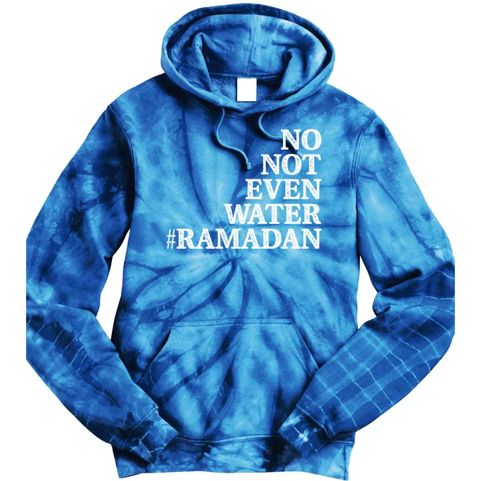 No Not Even Water Ramadan Gift Tie Dye Hoodie