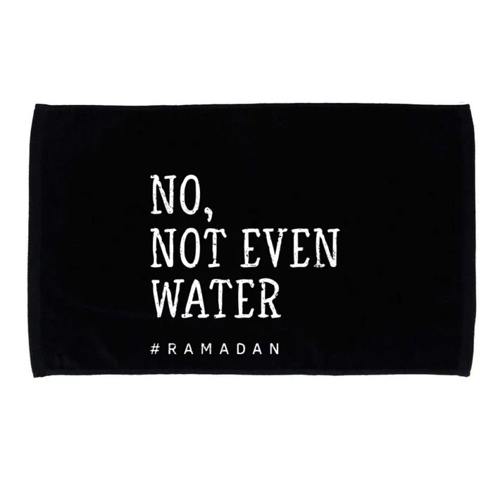 No Not Even Water #Ramadan Gift Ramadan Mubarak Microfiber Hand Towel