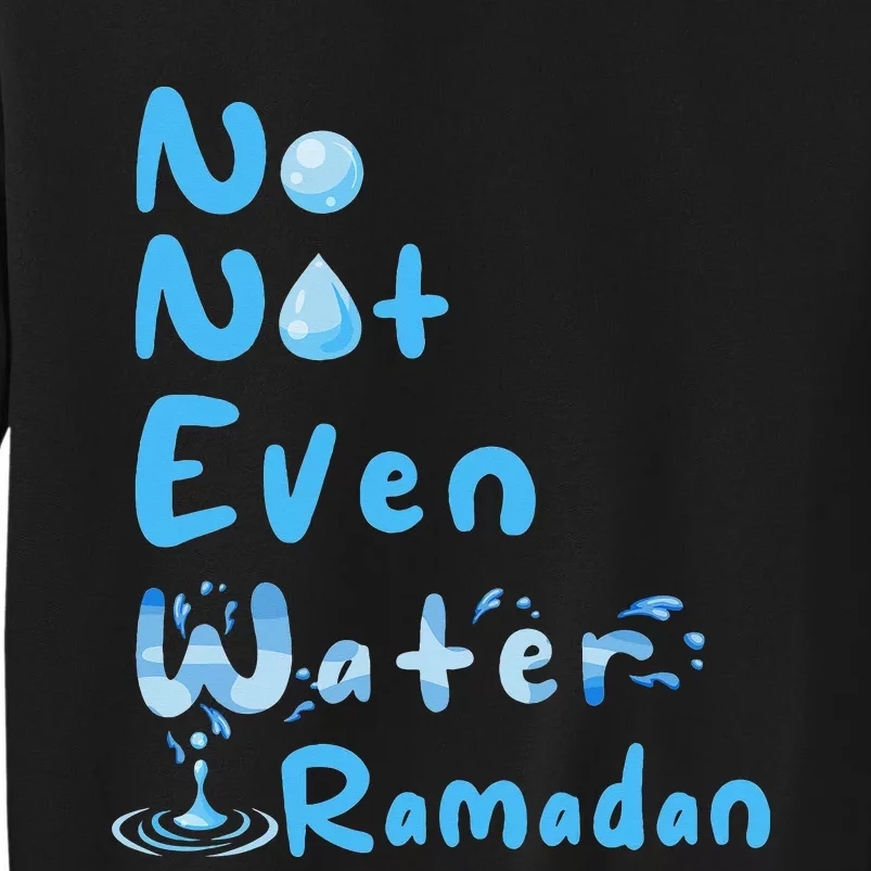 No Not Even Water Ramadan Fasting Muslim Ramadan Kareem Sweatshirt