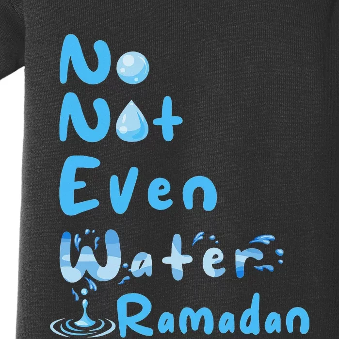 No Not Even Water Ramadan Fasting Muslim Ramadan Kareem Baby Bodysuit