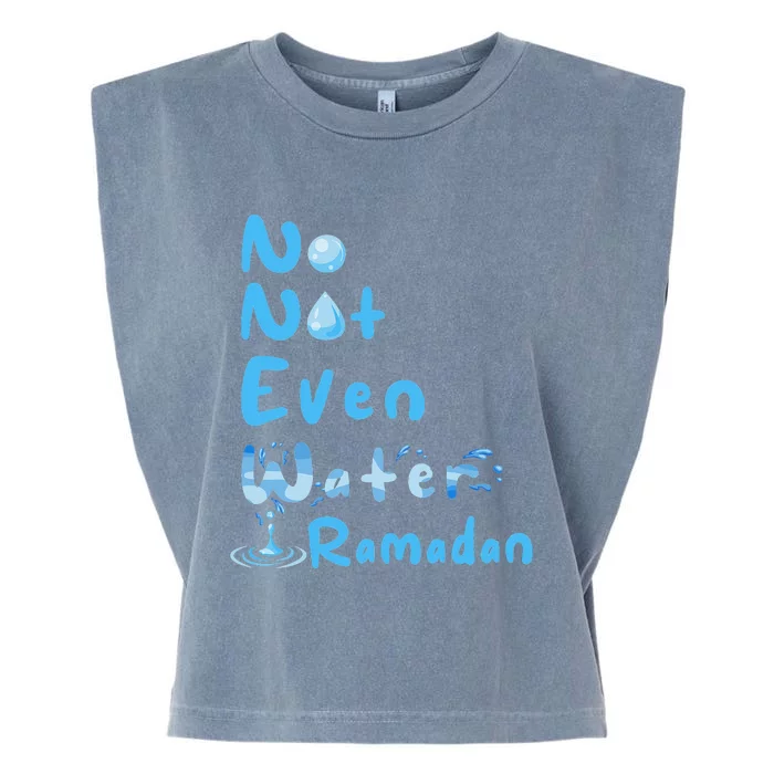 No Not Even Water Ramadan Fasting Muslim Ramadan Kareem Garment-Dyed Women's Muscle Tee