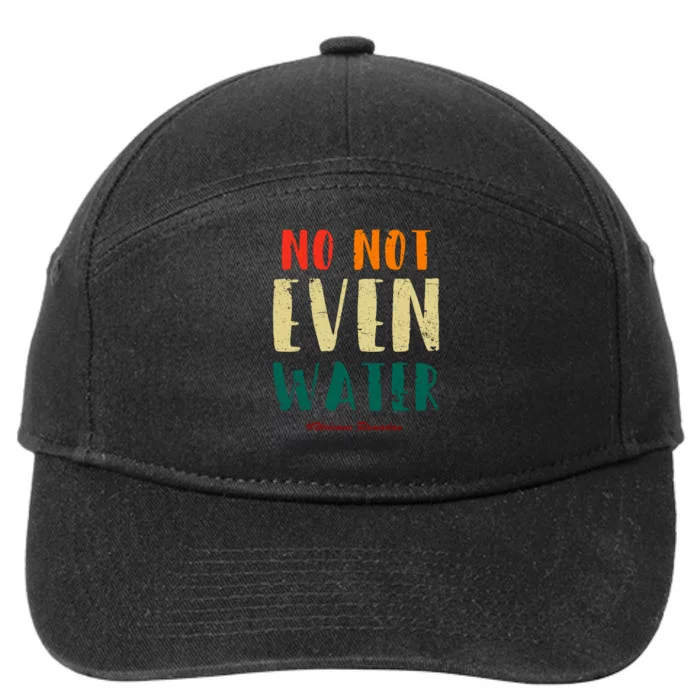 No Not Even Water Ramadan Vinatge Funny Gift For Ramadan Mubarak 7-Panel Snapback Hat