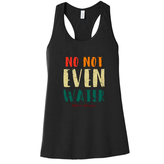 No Not Even Water Ramadan Vinatge Funny Gift For Ramadan Mubarak Women's Racerback Tank