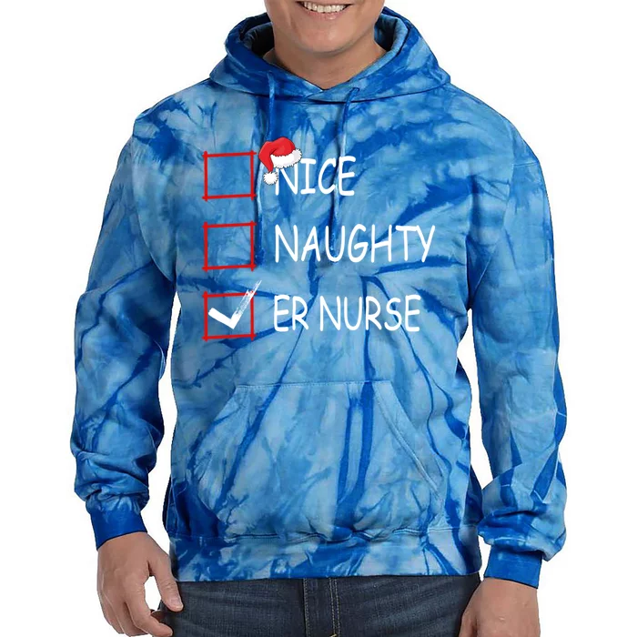 Nice Naughty Er Nurse Check List Er Nurse Christmas Gift Tie Dye Hoodie