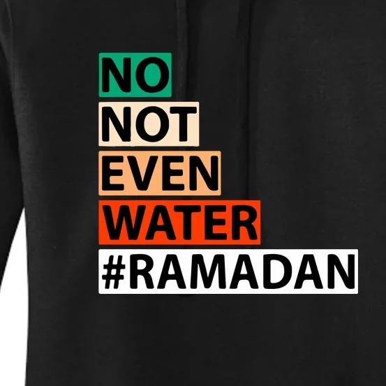 No Not Even Water Ramadan Kareem Islamic Fasting Gift For Ramadan Mubarak Women's Pullover Hoodie