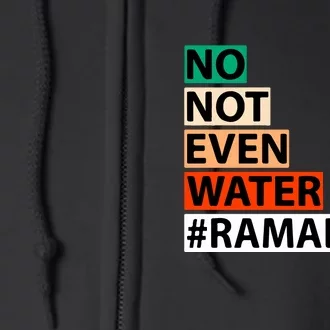 No Not Even Water Ramadan Kareem Islamic Fasting Gift For Ramadan Mubarak Full Zip Hoodie