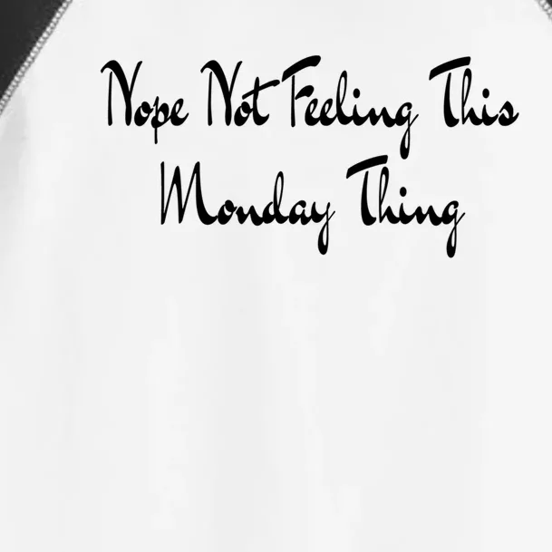 Nope Not Feeling This Monday Thing I Hate Mondays Gift Toddler Fine Jersey T-Shirt