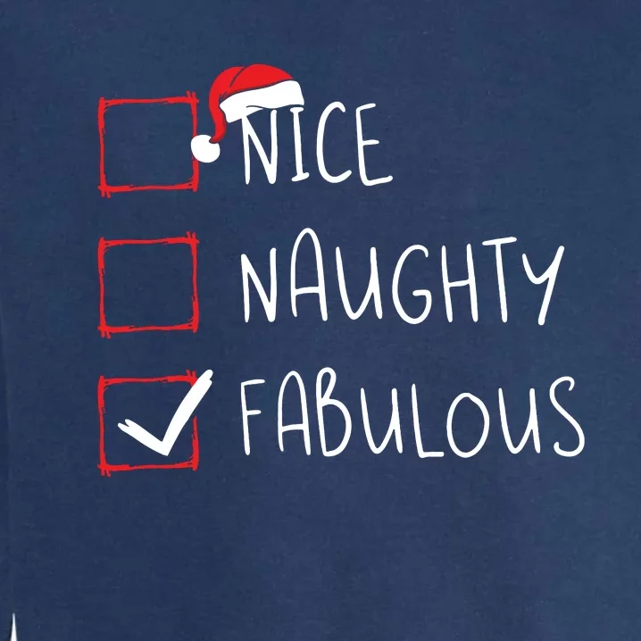 Nice Naughty Fabulous Christmas List Xmas Santa Claus Garment-Dyed Sweatshirt