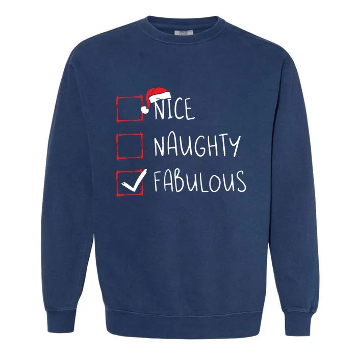 Nice Naughty Fabulous Christmas List Xmas Santa Claus Garment-Dyed Sweatshirt