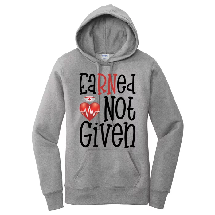 New Nurse Graduation Gift Earned Not Given Registered Rn Cute Gift Women's Pullover Hoodie