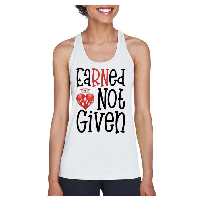 New Nurse Graduation Gift Earned Not Given Registered Rn Cute Gift Women's Racerback Tank