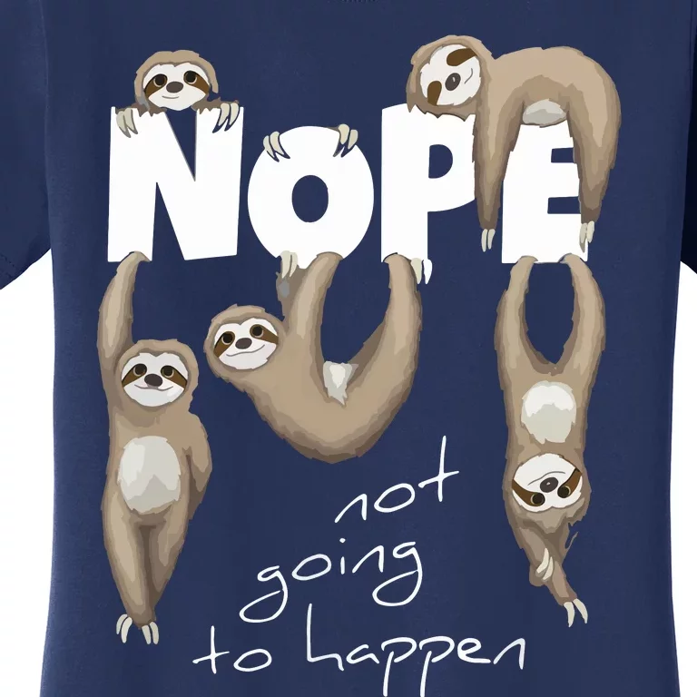 NOPE Not Going To Happen Lazy Cute Chilling Sloths Women's T-Shirt