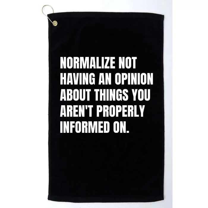 Normalize Not Having An Opinion About Things You Arent Properly Informed On Platinum Collection Golf Towel