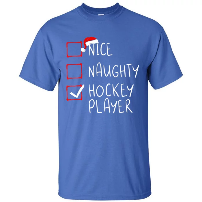 Nice Naughty Hockey Player List Christmas Santa Claus Cute Gift Tall T-Shirt