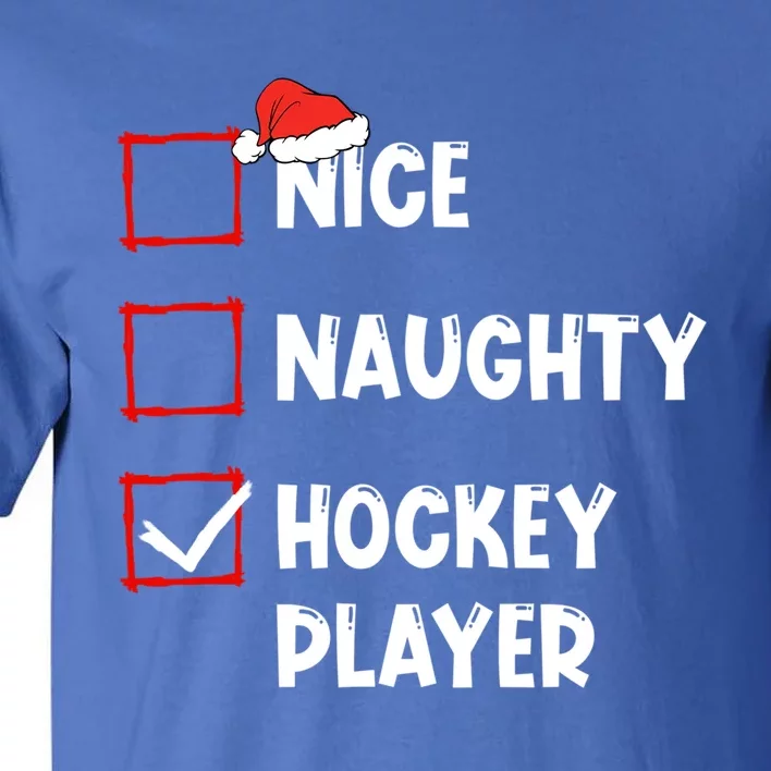 Nice Naughty Hockey Player List Christmas Santa Claus Cool Gift Tall T-Shirt