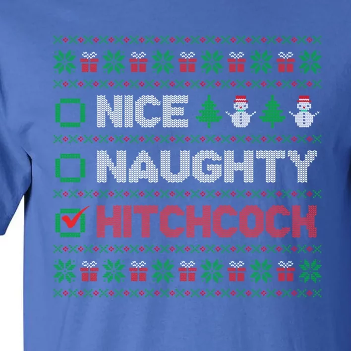 Nice Naughty Hitchcock Christmas List Ugly Sweater Gift Tall T-Shirt