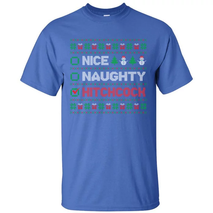 Nice Naughty Hitchcock Christmas List Ugly Sweater Gift Tall T-Shirt