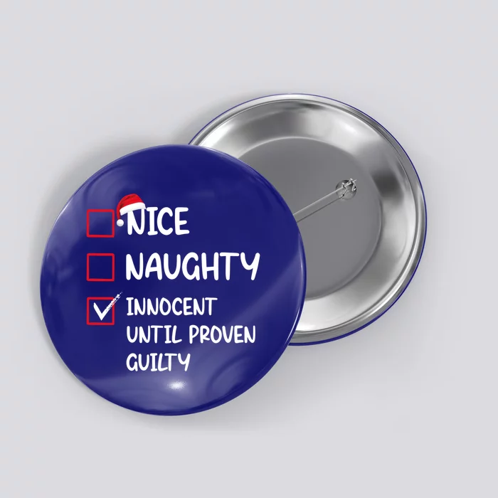 Nice Naughty Innocent Until Proven Guilty Christmas Family Gift Button