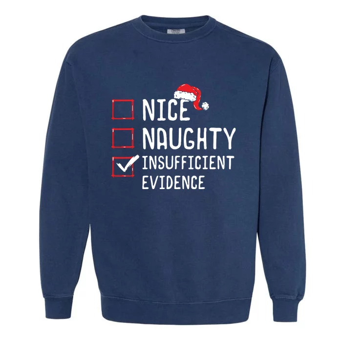 Nice Naughty Insufficient Evidence Christmas List Garment-Dyed Sweatshirt