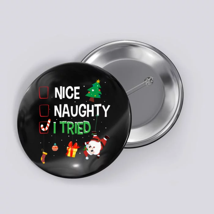 Nice Naughty I Tried SantaS Naughty List Funny Christmas Button