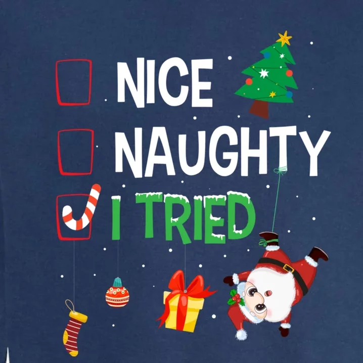 Nice Naughty I Tried SantaS Naughty List Funny Christmas Garment-Dyed Sweatshirt