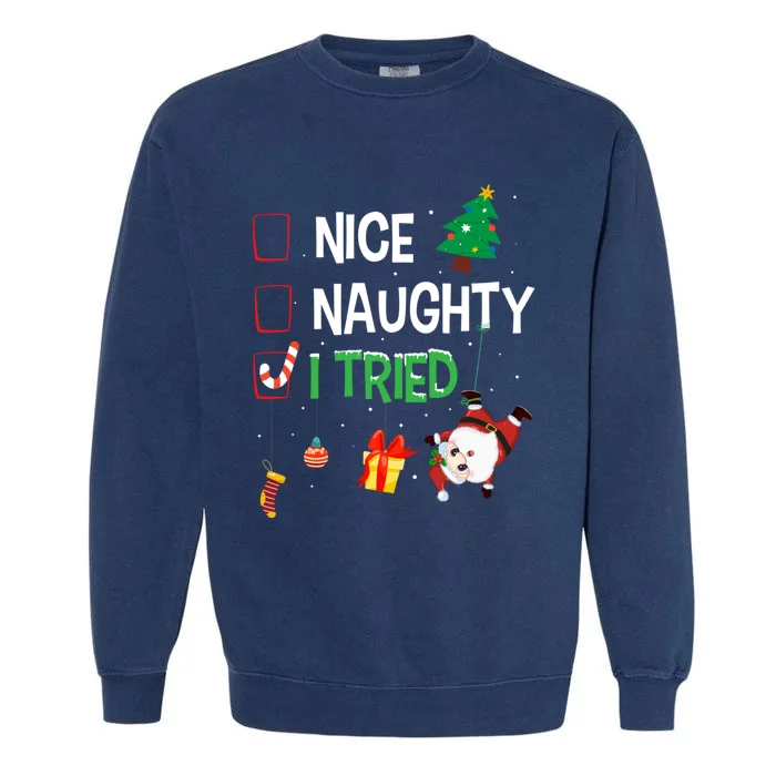 Nice Naughty I Tried SantaS Naughty List Funny Christmas Garment-Dyed Sweatshirt