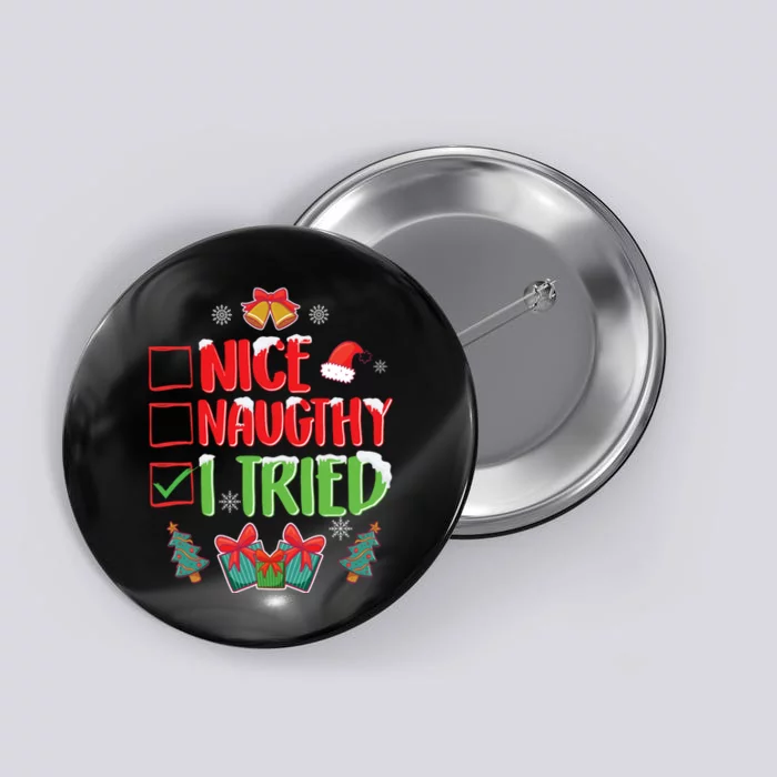 Nice Naughty I Tried SantaS Naughty List Funny Christmas Button