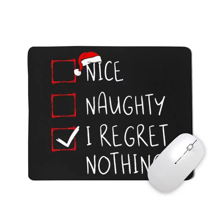 Nice Naughty I Regret Nothing Christmas List Santa Claus Mousepad