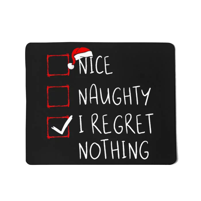 Nice Naughty I Regret Nothing Christmas List Santa Claus Mousepad