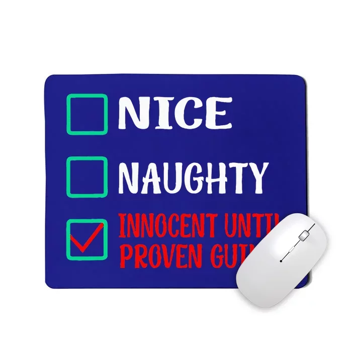 Nice Naughty Innocent Until Proven Guilty Funny Christmas Mousepad