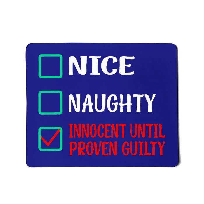 Nice Naughty Innocent Until Proven Guilty Funny Christmas Mousepad