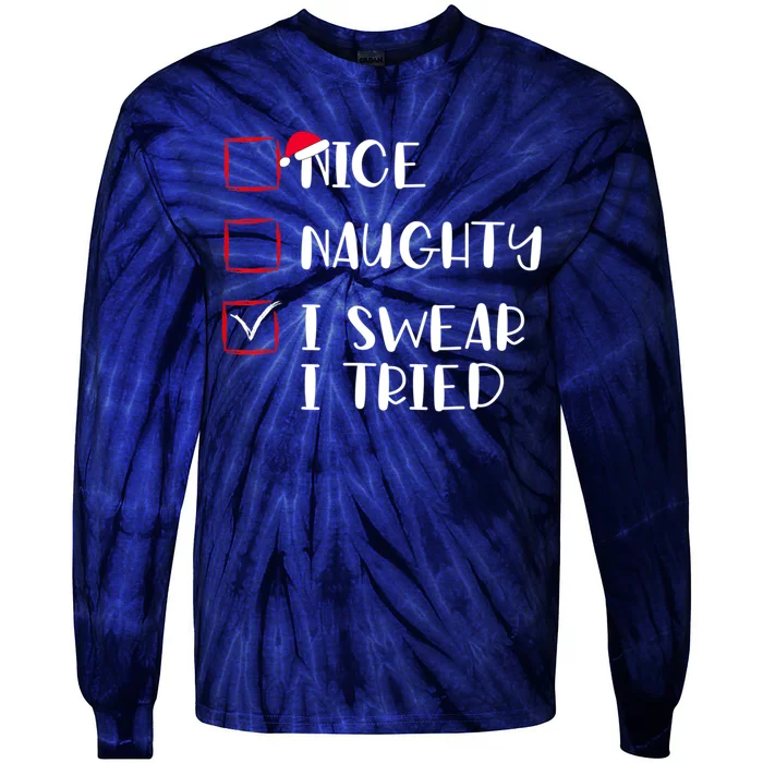 Naughty Nice I Swear I Tried Christmas Bad Behavior Funny Tie-Dye Long Sleeve Shirt