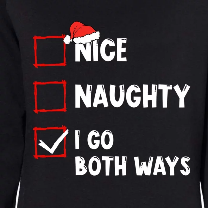 Nice Naughty I Go Both Ways Christmas List Xmas Santa Claus Gift Womens California Wash Sweatshirt