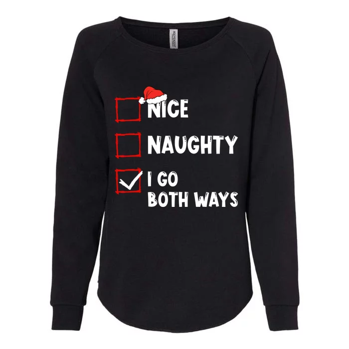 Nice Naughty I Go Both Ways Christmas List Xmas Santa Claus Gift Womens California Wash Sweatshirt