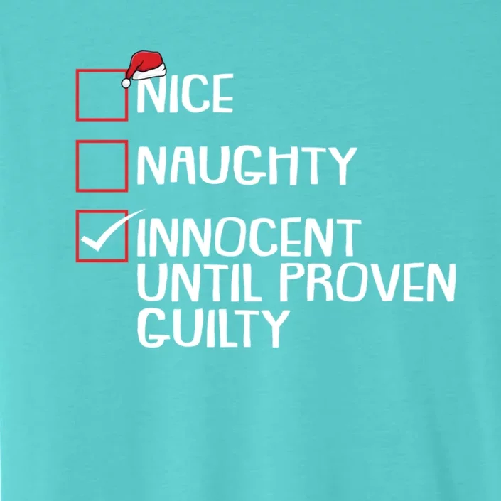 Nice Naughty Innocent Until Proven Guilty Christmas List Gift ChromaSoft Performance T-Shirt