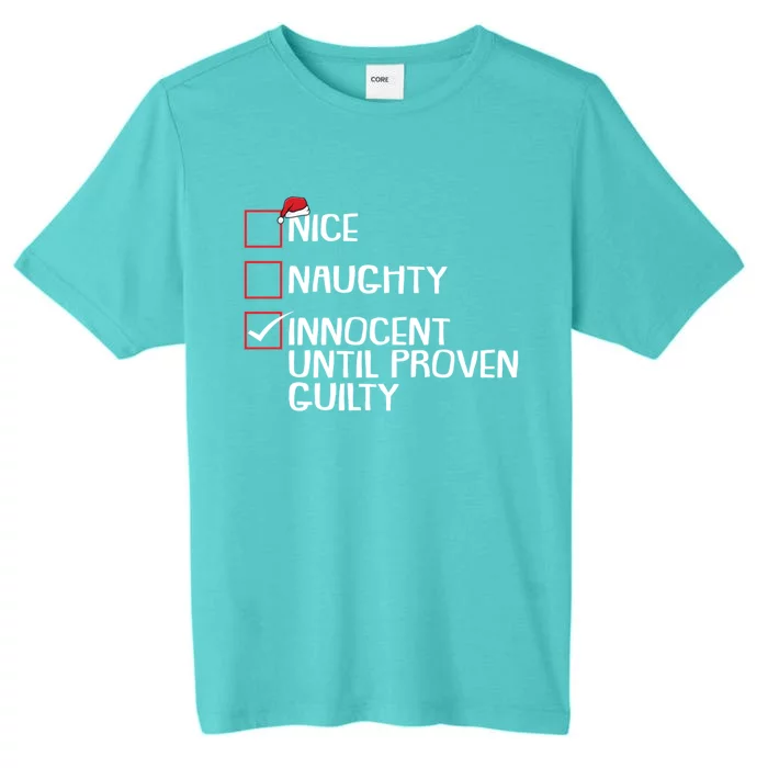 Nice Naughty Innocent Until Proven Guilty Christmas List Gift ChromaSoft Performance T-Shirt