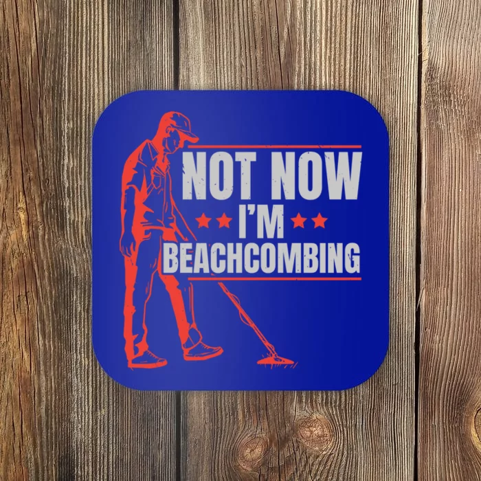 Not Now Im Beachcombing Beach Glass Beachcomber Seashell Funny Gift Coaster