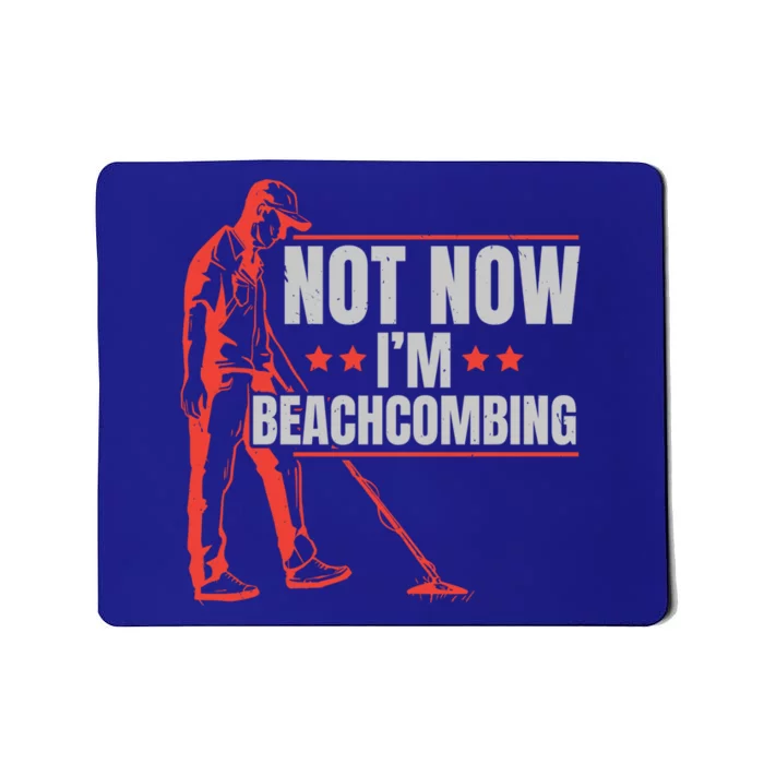 Not Now Im Beachcombing Beach Glass Beachcomber Seashell Funny Gift Mousepad