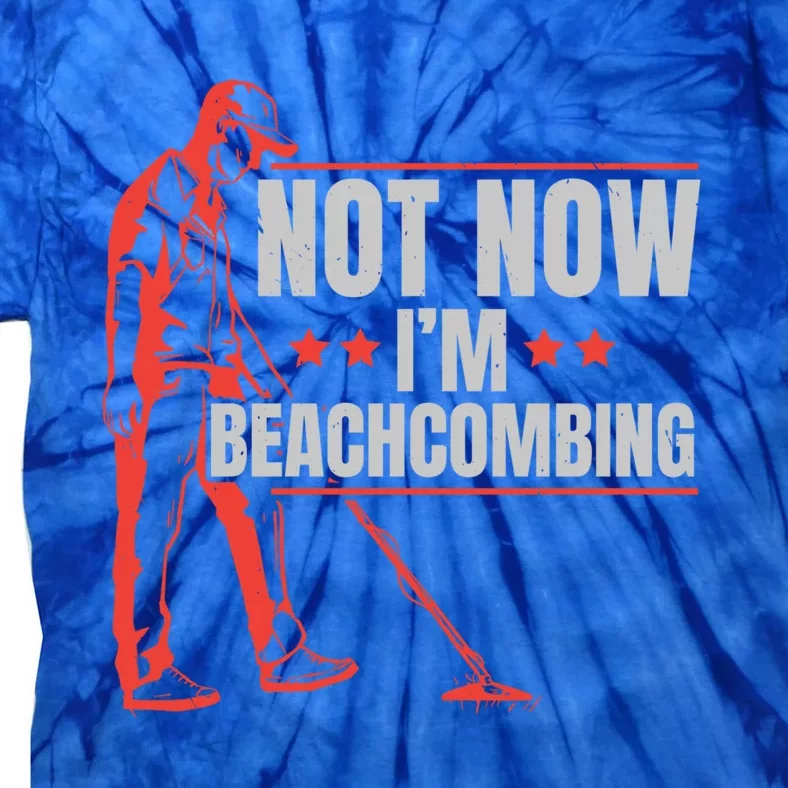 Not Now Im Beachcombing Beach Glass Beachcomber Seashell Funny Gift Tie-Dye T-Shirt