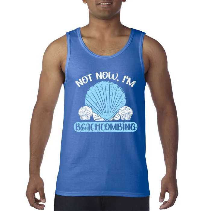 Not Now Im Beachcombing Beachcomber Sea Glass Seashell Gift Tank Top